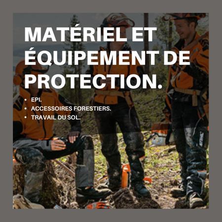 Matériel et équipement de protection comprenant des epi, des accessoires forestiers et du travail du sol